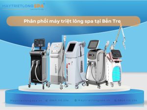 Phân phối máy triệt lông spa tại Bến Tre