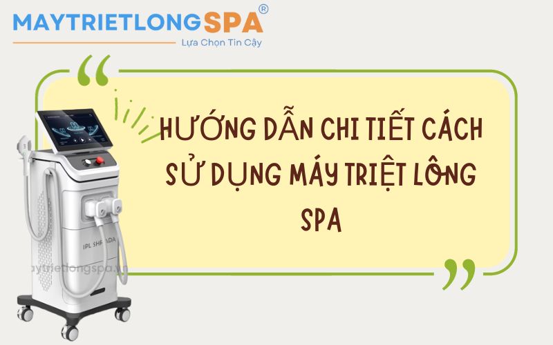 cách sử dụng máy triệt lông Spa