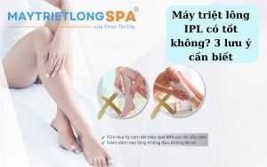máy triệt lông ipl có tốt không