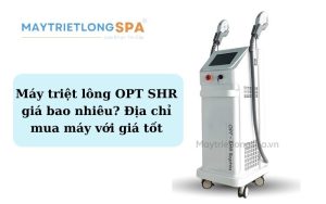 Máy triệt lông OPT SHR giá bao nhiêu