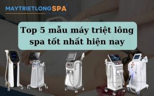 máy triệt lông spa tốt nhất hiện nay